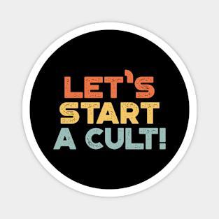 Let's Start A Cult Funny Vintage Retro (Sunset) Magnet